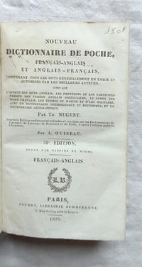 Nouveau dictionnaire de poche français-anglais / anglais-français, contenant tous les mots généralement en usage et autorisés par les meilleurs auteurs, Baudry, librairie européenne - Paris, 1839, nouvelles édition entièrement refondue et corrigée sur les Dictionnaires de Laveaux, de Lévizac, de Boniface et de Fain d'après l'édition publiée à Londres par J. Ouiseau