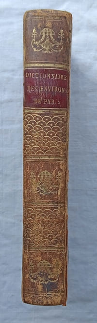 Dictionnaire topographique des environs de Paris, comprenant le département de la Seine , et partie de ceux de Seine-et-Oise, Seine-et-Marne et de l'Oise jusqu'à 10 lieues 1/2 à la ronde de cette capitale, L'imprimerie de J. G. Dentu, 1812
