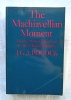 The Machiavellian Moment, Florentine political thought and the Atlantic Républicain Tradition, Princeton University Press, USA, 1975, en anglais. ...
