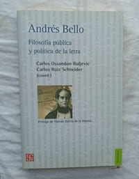 André Bello, filosofia publica y politica de la letra, CFE - filosofia, 2013, en espagnol
