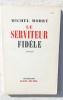 édition originale sur papier courant. 11,9 cm X 18,8 cm, 240 pp, couverture souple. Broché. 

. Michel Mohrt, Le Serviteur fidèle, Editions Albin ...