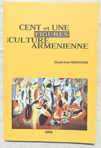 Cent et une figures de la culture arménienne, Edipol, 2010