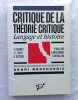 Critique de la théorie critique, langage et histoire, Presses Universitaires de Vincennes, 1985, livre issu d'un séminaire de poétique 1983-1984 ...