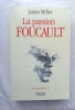 James Miller, la passion Foucault, Plon, collection "Biographie", 2004. James Miller, (Michel Foucault)