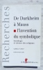 De Durkheim à Mauss, l'invention du symbolique : sociologie et science des religions, Editions La Découverte / M.A.U.S.S., collection "Recherches", ...