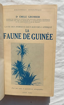 La faune de Guinée - la vie des animaux sauvages de l'Afrique , Payot, collection "Bibliothèque géographique", Paris, 1936. Dr Emile Gromier
