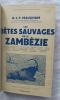 Les Bêtes sauvages de la Zambézie, Payot, Bibliothèque géographique, Paris, 1939, traduit de l'anglais par J.C. Vinède. R.C.F. Maugham