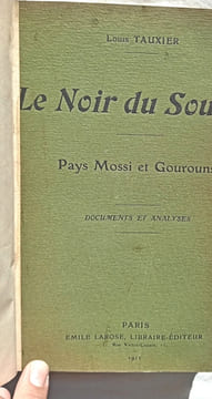 Le Noir du Soudan, pays Mossi et Gourounsi, documents et analyses, Emile Larose, 1912. Louis Tauxier