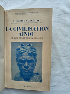 La Civilisation Aïnou et les cultures arctiques, Payot, Paris, 1937. Dr George Montandon