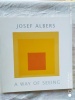 Josef Albers, A Way of seeing, YukoShiraishi, catalogue d'exposition, 2006. Josef Albers / YukoShiraishi,