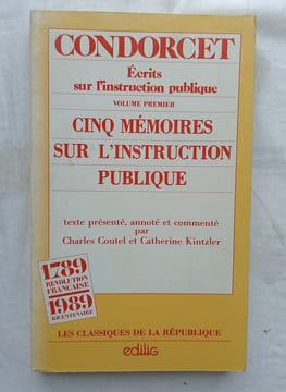 Ecrits sur l'instruction publique I : Cinq mémoires sur l'Instruction publique, Edilig, "les classiques de la République", 1989. texte présenté, ...