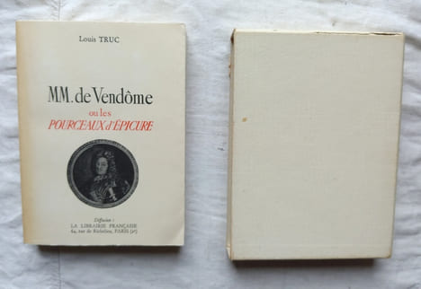 MM. de Vendôme ou les pourceaux d'Epicure, La librairie française, 1956. Avec envoi.. Louis Truc