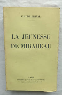 La Jeunesse de Mirabeau, Arthème Fayard et Cie éditeurs - Paris, 1936
