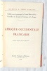 Afrique Occidentale Française, Société Française d'Edition, collection des "Terres Françaises", 1931. Armand Megglé
