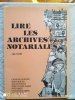 Lire les Archives notariales. Alain Marie