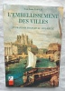 L'Embellissement des villes : l'urbanisme français au XVIIIe siècle, Picard éditeur - Paris, collection "Villes et sociétés", 1993. Jean-Louis Harouel