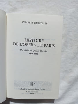 Histoire de l'Opéra de Paris, un siècle au palais Garnier 1875-1980, Librairie académique Perrin, 1984. Charles Dupechez 