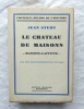 Le Château de Maisons : Maisons-Laffitte, Calmann-Levy Editeurs, collection "Châteaux, décors de l'Histoire", 1934. Jean Stern