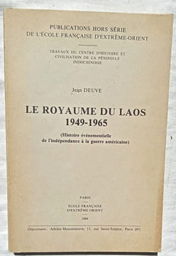 Le Royaume du Laos (1949-1965) : Histoire événementielle, de l'indépendance à la guerre américaine, Ecole française d'Extrême Orient, 1984, ...