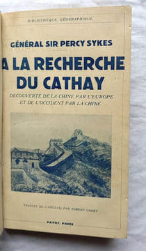 A la recherche du Cathay : découverte de la Chine par l'Europe et de l'occident par la Chine, Payot, "Bibliothèque géographique", Paris, 1938. Général ...