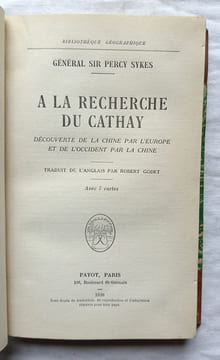 A la recherche du Cathay : découverte de la Chine par l'Europe et de l'occident par la Chine, Payot, "Bibliothèque géographique", Paris, 1938. Général ...