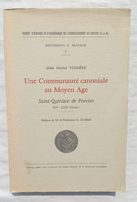 Une Communauté canoniale au Moyen Âge : Saint-Quiriace de Provins (XIe-XIIIe Siècles), Société d'Histoire et d'archéologie de l'arrondissement de Provins, collection "Documents & travaux 1", 1961