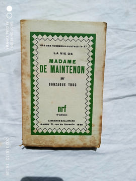La vie de Madame de Maintenon, NRF - Gallimard, "vie des hommes illustres" n°37, 1929. Gonzague Truc