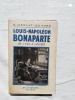 Louis-Napoléon Bonaparte, de l'exil à l'Elysée, Hachette,  ...de l'Histoire..., 1939. O. Merlat-Guitard