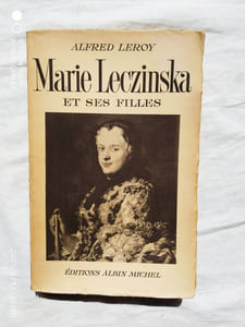 Marie Leczinska et ses filles, Editions Albin Michel, 1940