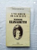 Une soeur de Louis XVI : Madame Elisabeth, Nouvelles Editions Latines, 1983. Noëlle Destremau