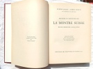 Histoire et technique de la Montre suisse de ses origines à nos jours, Editions Urs Graf Bâle et Olten, 1945. Ouvrage publié sous les auspices de la ...