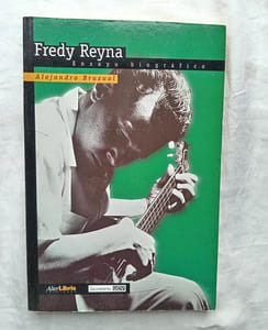 Fredy Reyna, ensayo biografico, Alter libris editoriales, 1999, livre en espagnol