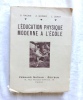  L'éducation physique moderne à l'école, Fernand Nathan éditeur, 1939. . G. Racine / A. Godier / L. Leroy