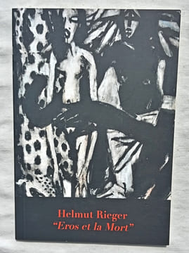 "Eros et la mort" - de l'avant-garde à un nouvel expressionnisme allemand : catalogue d'exposition, Polad-Hardouin - Paris, 2008. Helmut Rieger