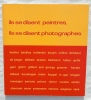 Ils se disent peintres, ils se disent photographes, catalogue de l'exposition présentée du 22 novembre (1980) au 4 janvier 1981, Arc / Musée d'art ...