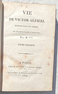 Vie de Victor Alfieri écrite par lui-même, et traduite de l'italien par M ***, tomes 1 et 2, à Paris, chez H. Nicolle - à la librairie stéréotype, imprimerie A. Egron, 1809
