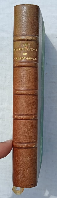 Les Mystifications de Caillot-Duval : choix de ses lettres les plus amusantes avec les réponses de ses victimes. Nouvelle édition complètement remaniée par Lorédan Larchey, H. Daragon - Paris, "collection du bibliophile parisien", 1901