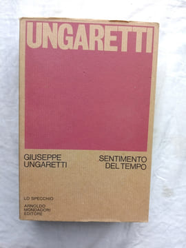 Sentimento del tempo, Arnoldo Mondadori editore, "lo specchio", 1974, en italien. Giuseppe Ungaretti