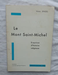 Le Mont Saint-Michel, Esquisse d'Histoire religieuse, Editions N.-D. de la Trinité - Blois, collection "Les Amis de Saint-François", s. d.