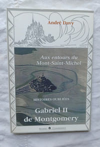 Gabriel II de Montgomery, Aux alentours du Mont Saint-Michel, histoires oubliées, Paoland & Connaissance, 2011