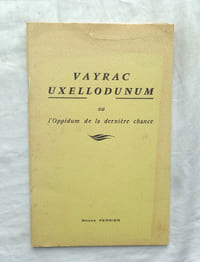 Vayrac Uxellodunum ou l'Oppidum de la dernière chance, imprimerie Riol, Saint-Céré, 1967