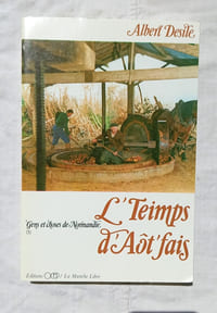 L'Teimps d'Aôt fais, (Gens et choses de Normandie tome 1), Editions Ocep / La Manche Libre, 1983