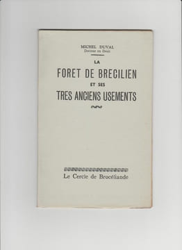 LA FORET DE BRECILIEN et ses très anciens usements.. DUVAL Michel