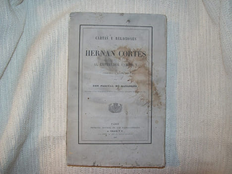CARTAS Y RELACIONES DE HERNAN CORTES AL IMPERADOR CARLOS V.. GAYANGOS Don Pascuale de