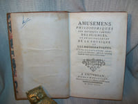 AMUSEMENS PHILOSOPHIQUES SUR DIVERSES PARTIES DES SCIENCES et principalement de la Physique et des Mathématiques.
