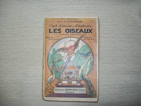 L'ART d'élever et d'instruire les oiseaux de volière, chanteurs, parleurs.. CHAMPAIME