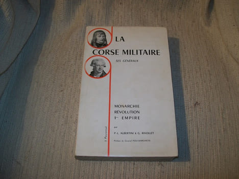 LA CORSE MILITAIRE ses généraux, Monarchie, Révolution, 1er Empire.. ALBERTINI Paul-Louis RIVOLLET Georges