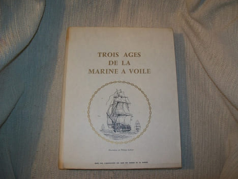 TROIS AGES DE LA MARINE A VOILE de Louis XVI à Louis-Philippe. Documents inédits.. undefined