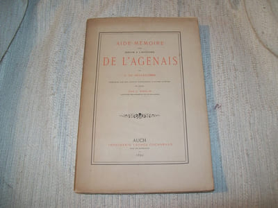 AIDE-MEMOIRE pour servir à l'histoire de l'Agenais, complété par des notices empruntées à divers auteurs et édité par G Tholin.