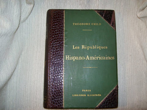 LES REPUBLIQUES Hispano-Américaines.. CHILD Théodore
